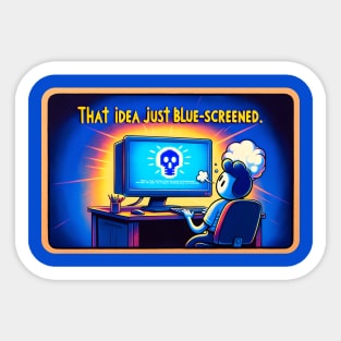 That idea just blue screened Sticker